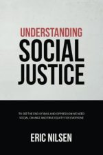 Understanding Social Justice: To See the End of Bias and Oppression We Need Social Change and True...