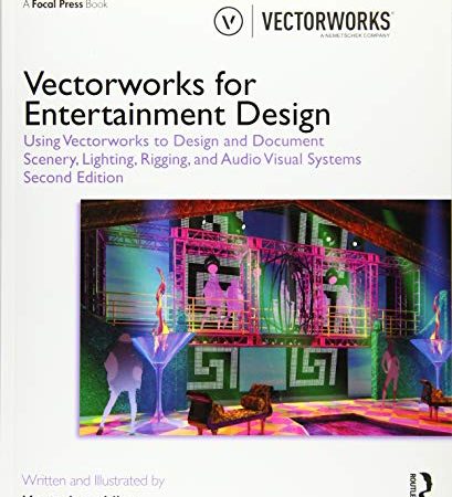 Vectorworks for Entertainment Design: Using Vectorworks to Design and Document Scenery, Lighting,...