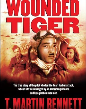 Wounded Tiger: The Transformational True Story of the Japanese Pilot Who Led the Pearl Harbor Attack...