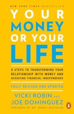 Your Money or Your Life: 9 Steps to Transforming Your Relationship with Money and Achieving...
