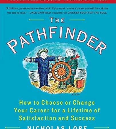 The Pathfinder: How to Choose or Change Your Career for a Lifetime of Satisfaction and Success...