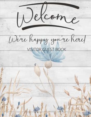 Welcome We're Happy You're Here!: Visitor Guest Book / Sign In Log Book For Vacation Rentals,...